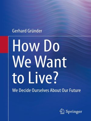 cover image of How Do We Want to Live?